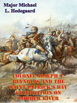cover image of Colonel Joseph J. Reynolds and the Saint Patrick's Day Celebration on Powder River